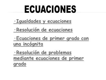 ECUACIONES ·Igualdades y ecuaciones ·Resolución de ecuaciones