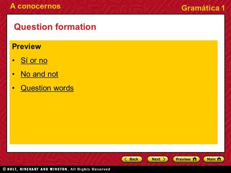 A conocernos Gramática 1 Question formation Preview Sí or noSí or no No and not Question words.