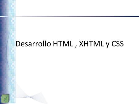 Desarrollo HTML, XHTML y CSS. Estructura de una página HTML Documento sin título.
