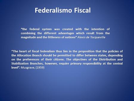 “The heart of fiscal federalism thus lies in the proposition that the policies of the Allocation Branch should be permitted to differ between states, depending.