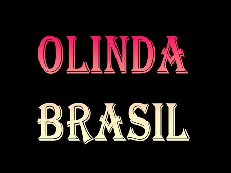 Olinda ha ganado ese nombre, según cuenta la historia, debido a que la ciudad es realmente bonita. Es una ciudad colonial, que se levanta sobre siete.