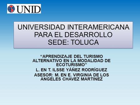 UNIVERSIDAD INTERAMERICANA PARA EL DESARROLLO SEDE: TOLUCA