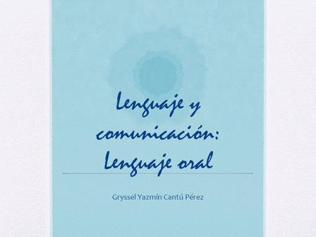 Lenguaje y comunicación: Lenguaje oral