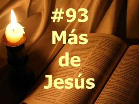 #93 Más de Jesús.