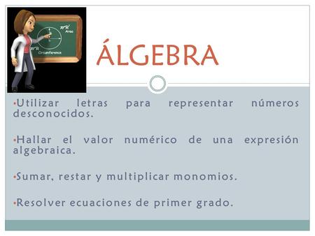 ÁLGEBRA Utilizar letras para representar números desconocidos.