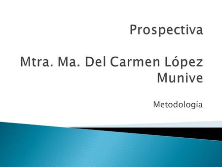 Prospectiva Mtra. Ma. Del Carmen López Munive