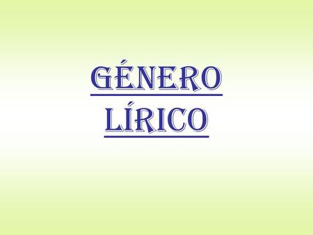 GÉNERO LÍRICO.