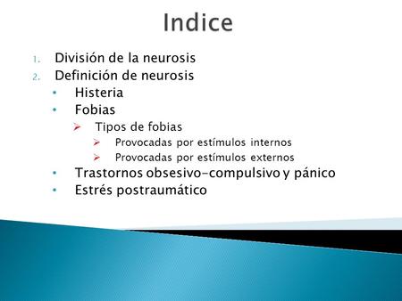 Indice División de la neurosis Definición de neurosis Histeria Fobias