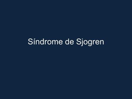 Síndrome de Sjogren.