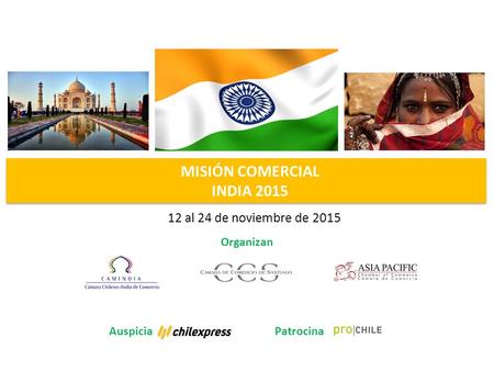 12 al 24 de noviembre de 2015 MISIÓN COMERCIAL INDIA 2015 AuspiciaPatrocina Organizan.