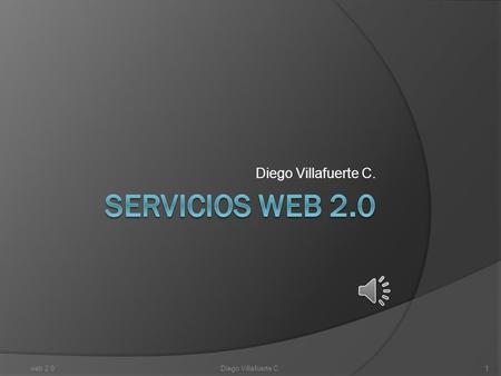 Diego Villafuerte C. 1web 2.0 Introducción  El término Web 2.0 comprende aquellos sitios web que facilitan el compartir información, la interoperabilidad,