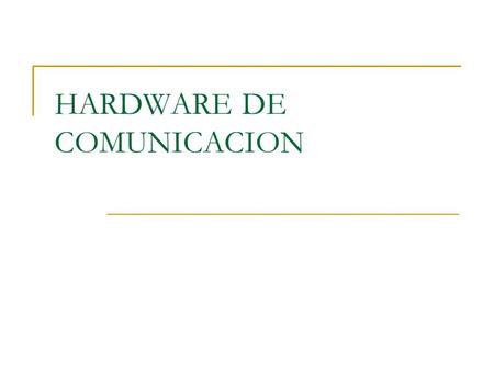 HARDWARE DE COMUNICACION