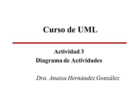 Actividad 3 Diagrama de Actividades Dra. Anaisa Hernández González