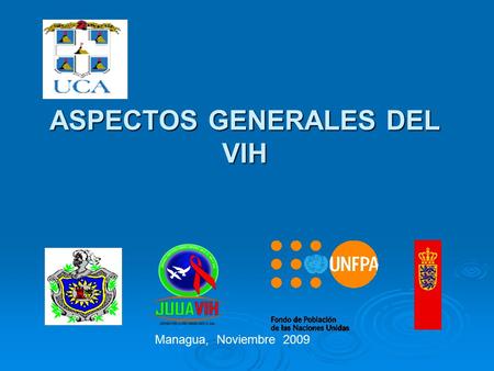 ASPECTOS GENERALES DEL VIH Managua, Noviembre 2009.