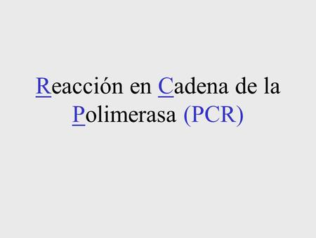 Reacción en Cadena de la Polimerasa (PCR)