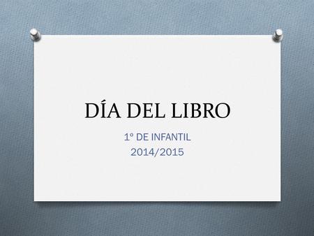 DÍA DEL LIBRO 1º DE INFANTIL 2014/2015.