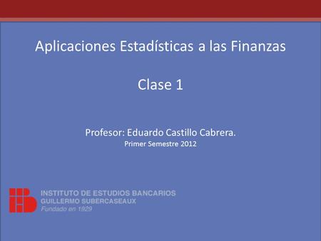 Aplicaciones Estadísticas a las Finanzas Clase 1