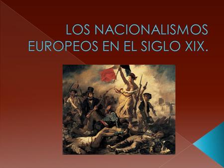 LOS NACIONALISMOS EUROPEOS EN EL SIGLO XIX.