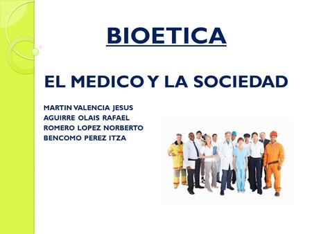 BIOETICA EL MEDICO Y LA SOCIEDAD MARTIN VALENCIA JESUS