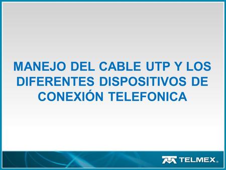 CABLE UTP Es un cable de cobre, y por tanto conductor de electricidad, que se utiliza para telecomunicaciones y que consta de uno o más pares, ninguno.