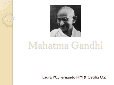 Mahatma Gandhi Laura PC, Fernando HM & Cecilia OZ.