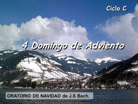 Ciclo C 4 Domingo de Adviento ORATORIO DE NAVIDAD de J.S Bach.