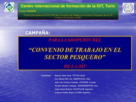 Centro internacional de formación de la OIT, Turín Curso: A200946 “ Promoción para la ADOPCION del Convenio de Trabajo en el Sector Pesquero de la OIT”