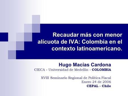 Hugo Macías Cardona CIECA - Universidad de Medellín - COLOMBIA