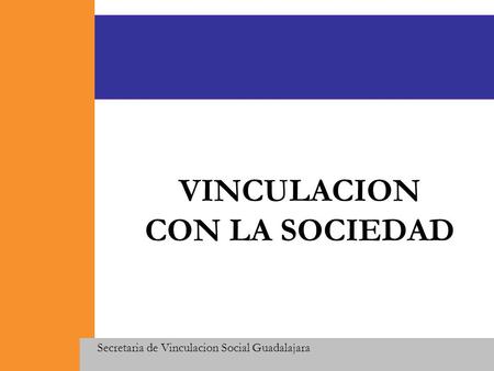 Secretaria de Vinculacion Social Guadalajara VINCULACION CON LA SOCIEDAD.