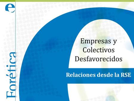 Empresas y Colectivos Desfavorecidos Relaciones desde la RSE.