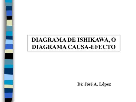 DIAGRAMA DE ISHIKAWA, O DIAGRAMA CAUSA-EFECTO