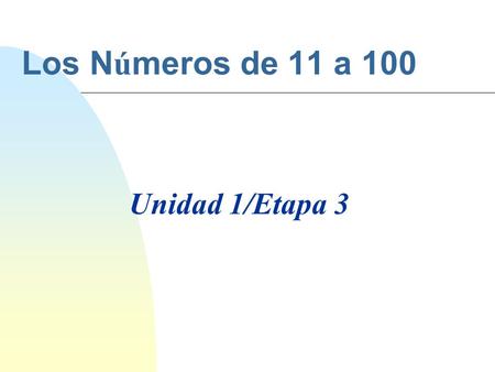 Los Números de 11 a 100 Unidad 1/Etapa 3.