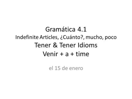 Gramática 4. 1 Indefinite Articles, ¿Cuánto