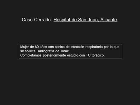 Caso Cerrado. Hospital de San Juan, Alicante.