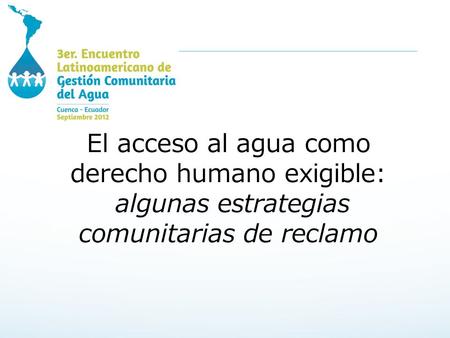 El acceso al agua como derecho humano exigible: algunas estrategias comunitarias de reclamo.