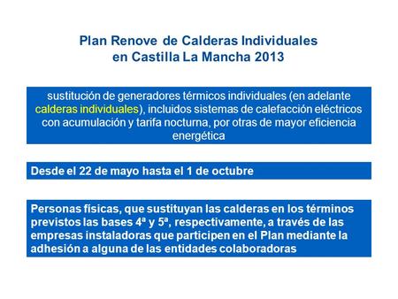 Plan Renove de Calderas Individuales en Castilla La Mancha 2013 sustitución de generadores térmicos individuales (en adelante calderas individuales), incluidos.