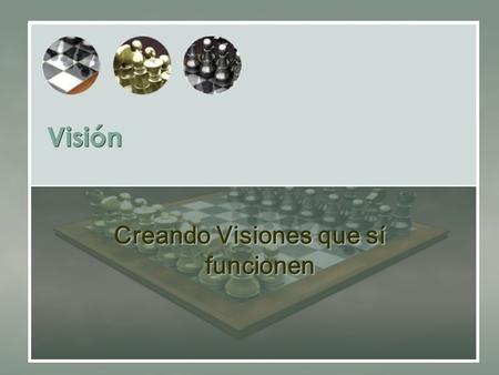 Visión Creando Visiones que sí funcionen. Diagnóstico Misión-Visión ObjetivosEstrategiasMetas Programas Proyectos Programas Proyectos OOII Plataforma.