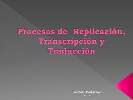 Procesos de Replicación, Transcripción y Traducción