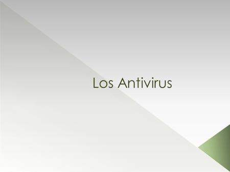 Los Antivirus. Norton Antivirus Uno de los más famosos y conocidos. Se hizo popular con sus primeras versiones por su buen trabajo en computadores de.