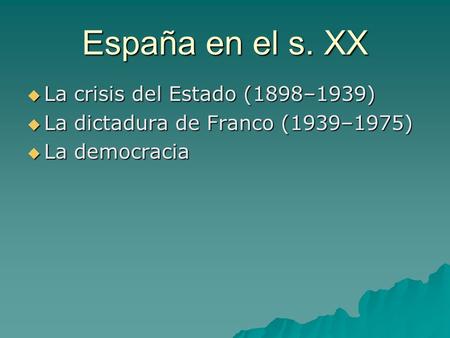 España en el s. XX La crisis del Estado (1898–1939)