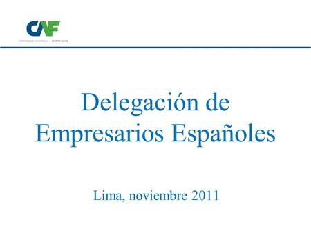 Delegación de Empresarios Españoles Lima, noviembre 2011.