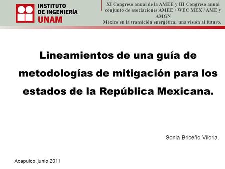 Lineamientos de una guía de metodologías de mitigación para los estados de la República Mexicana. Sonia Briceño Viloria. XI Congreso anual de la AMEE y.