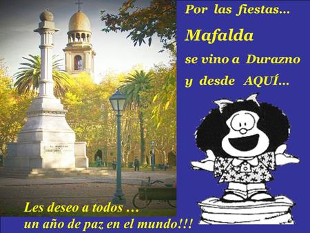 Mafalda Les deseo a todos … un año de paz en el mundo!!!