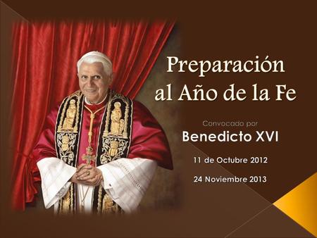 En la proximidad de los 50 años de haberse inaugurado en la Iglesia el Concilio Vaticano II, el Papa Benedicto XVI ha convocado un año de la fe, que comenzará.
