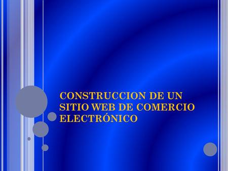 CONSTRUCCION DE UN SITIO WEB DE COMERCIO ELECTRÓNICO.