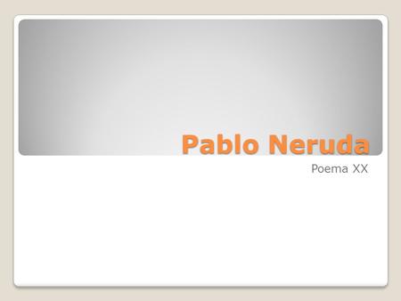 Pablo Neruda Poema XX.