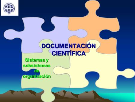 DOCUMENTACIÓN CIENTÍFICA Sistemas y subsistemas de organización.