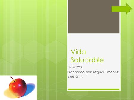 Vida Saludable Tedu 220 Preparado por: Miguel Jimenez Abril 2013.