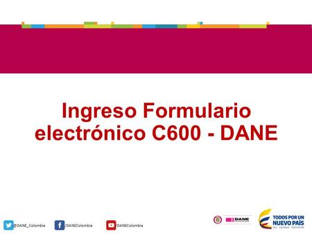 Ingreso Formulario electrónico C600 - DANE