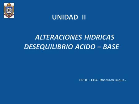 ALTERACIONES HIDRICAS DESEQUILIBRIO ACIDO – BASE
